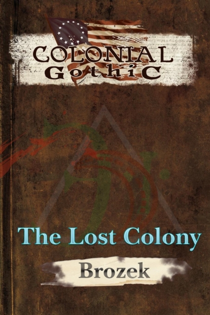 Colonial Gothic : The Lost Colony, Paperback / softback Book