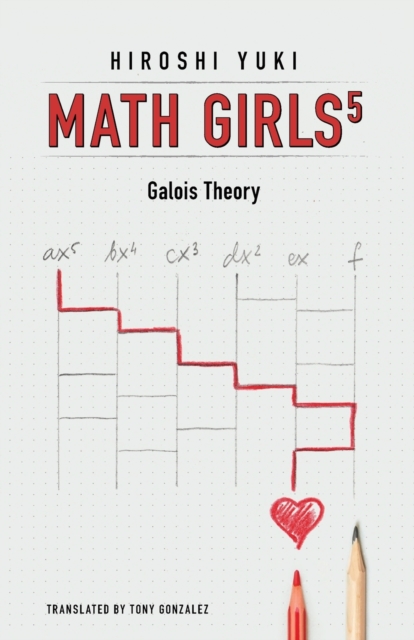 Math Girls 5 : Galois Theory, Paperback / softback Book