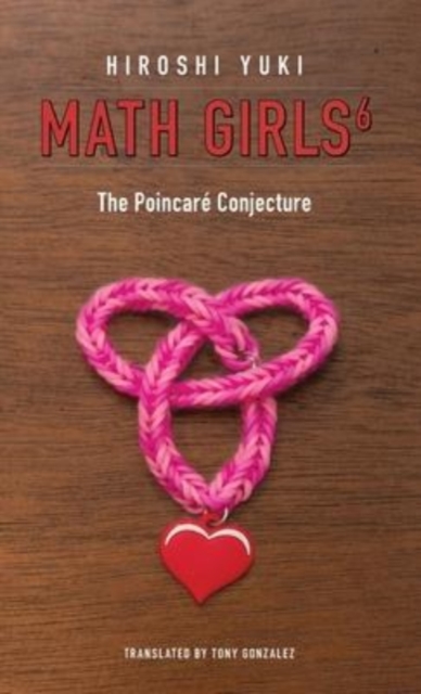 Math Girls 6 : The Poincare Conjecture, Hardback Book