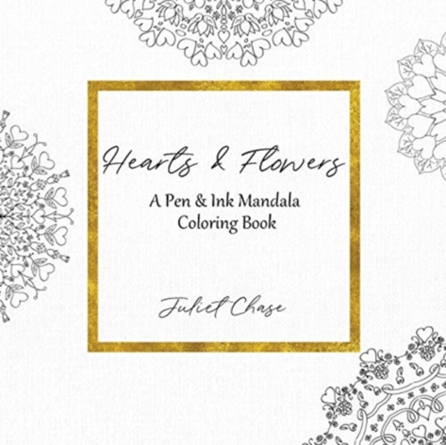 Hearts and Flowers : A Pen and Ink Mandala Coloring Book, Paperback / softback Book