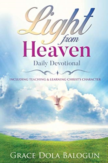 Light From Heaven Daily Devotional Including Teaching & Learning Christ's Character, Paperback / softback Book