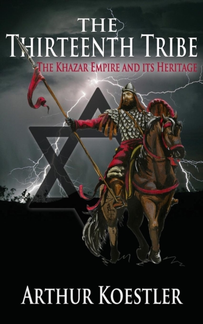 The Thirteenth Tribe : The Khazar Empire and its Heritage, Hardback Book