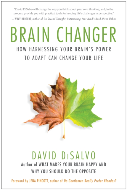 Brain Changer : How Harnessing Your Brain's Power to Adapt Can Change Your Life, Paperback / softback Book