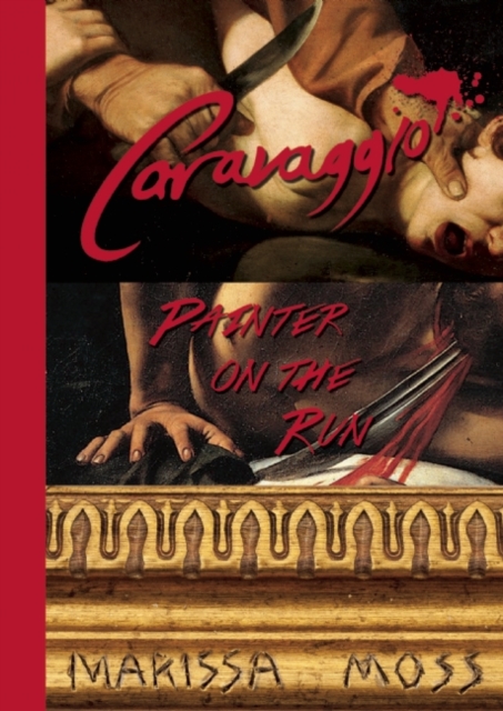 Caravaggio: Painter on the Run, Hardback Book