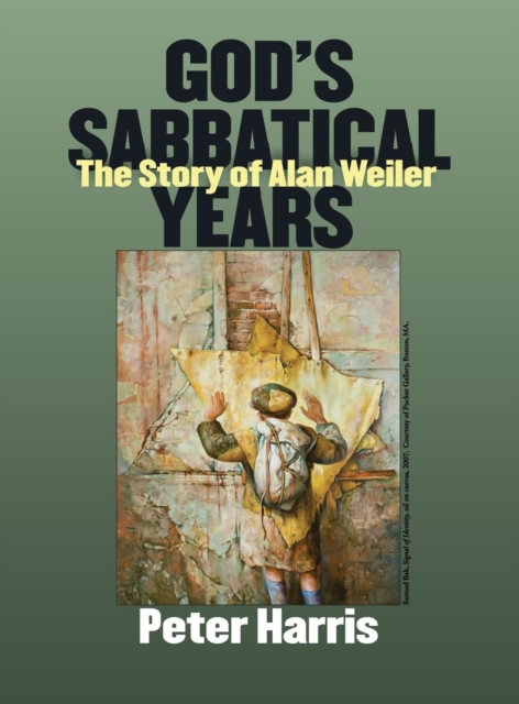 God's Sabbatical Years : The Story of Alan Weiler, Hardback Book