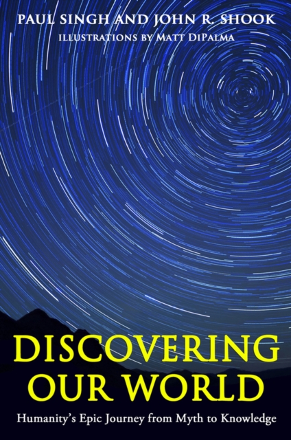 Discovering Our World : Humanity's Epic Journey from Myth to Knowledge, Paperback / softback Book