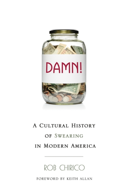 Damn! : A Cultural History of Swearing in Modern America, Paperback / softback Book