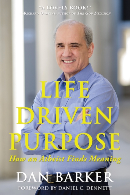 Life Driven Purpose : How an Atheist Finds Meaning, Paperback / softback Book
