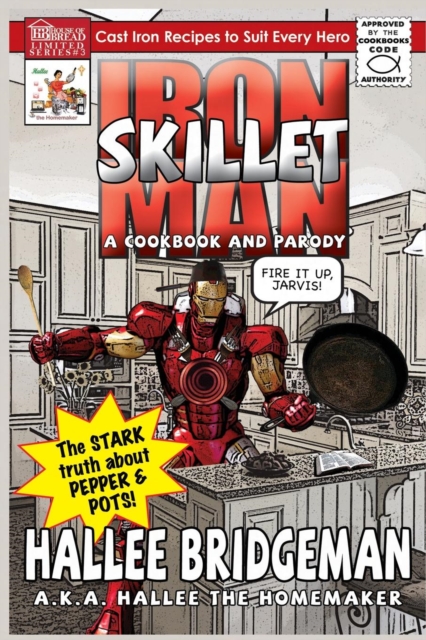 Iron Skillet Man; The Stark Truth about Pepper and Pots : A Cookbook (and a Parody), Paperback / softback Book