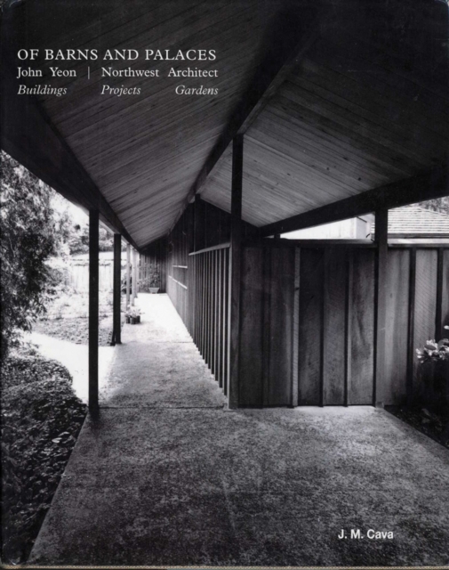 Barns and Palaces: John Yeon - Northwest Architect, Hardback Book