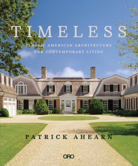 Timeless : Classic American Architecture for Contemporary Living, Hardback Book