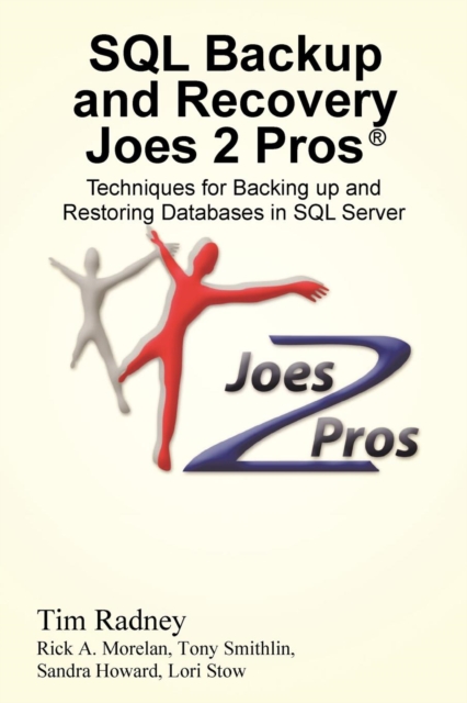 SQL Backup and Recovery Joes 2 Pros (R) : Techniques for Backing Up and Restoring Databases in SQL Server, Paperback / softback Book