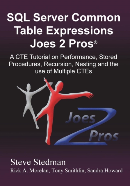 Common Table Expressions Joes 2 Pros : A Solution Series Tutorial on Everything You Ever Wanted to Know about Common Table Expressions, Paperback / softback Book