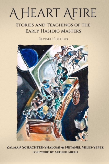 A Heart Afire : Stories and Teachings of the Early Hasidic Masters, Paperback / softback Book