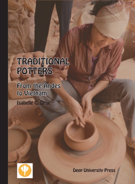 Traditional Potters : From the Andes to Vietnam, Paperback / softback Book