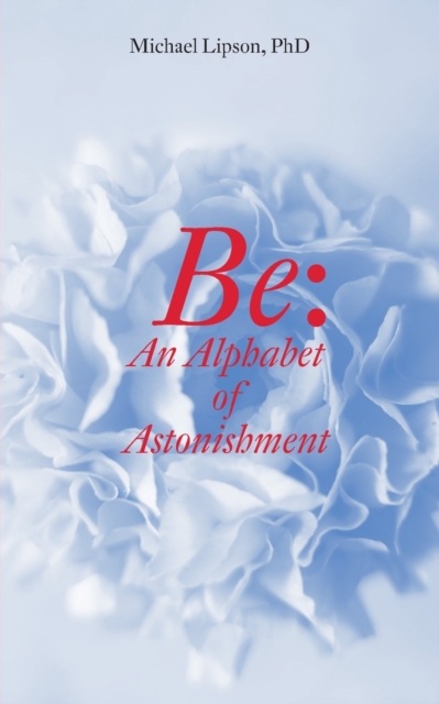 Be : An Alphabet of Astonishment, Paperback / softback Book