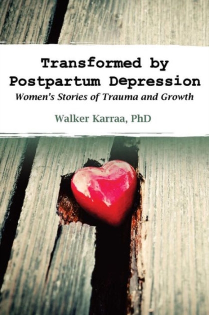 Transformed by Postpartum Depression: Women's Stories of Trauma and Growth, Paperback / softback Book