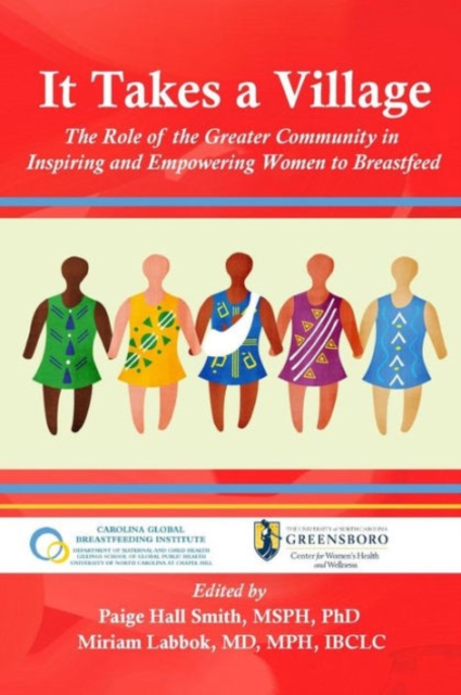 It Takes a Village: The Role of the Greater Community in Inspiring and Empowering Women to Breastfeed, Paperback / softback Book