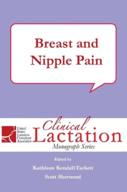 Clinical Lactation Monograph Series: Breast and Nipple Pain, Paperback / softback Book