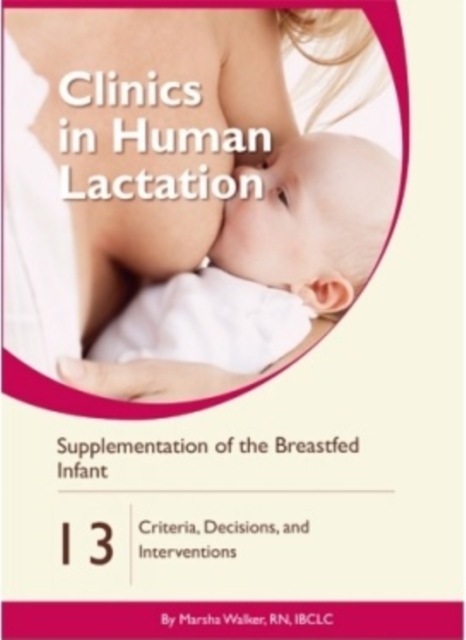 Clinics in Human Lactation 13: Supplementation of the Breastfed Infant, Paperback / softback Book