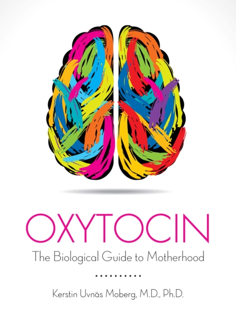 Oxytocin The Biological Guide to Motherhood, Paperback / softback Book