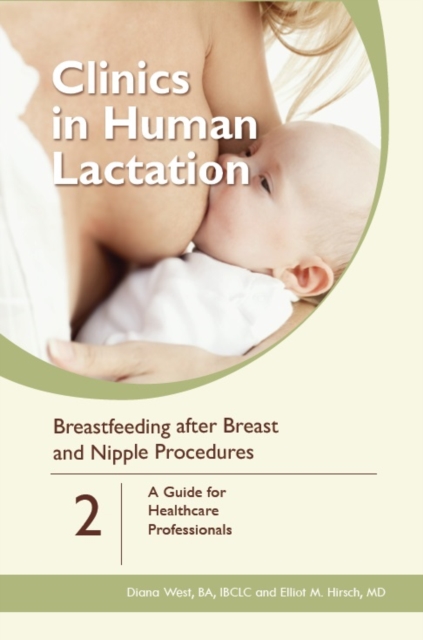 Clinics in Human Lactation: v. 2 - Breastfeeding After Breast and Nipple Procedures, Paperback / softback Book
