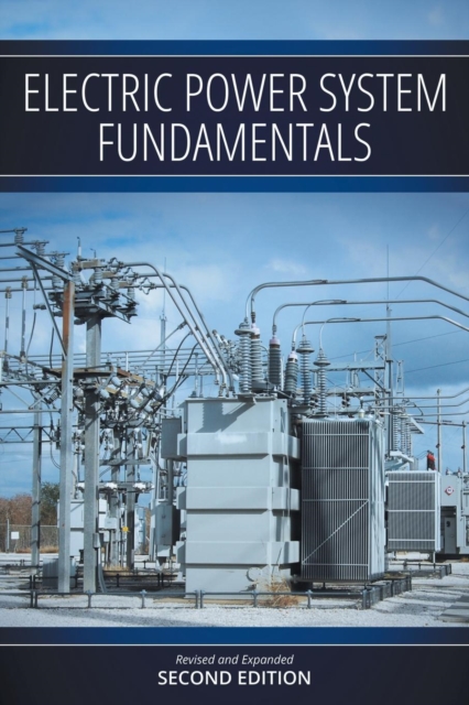 Electric Power System Fundamentals : Revised and Expanded Second Edition, Paperback / softback Book