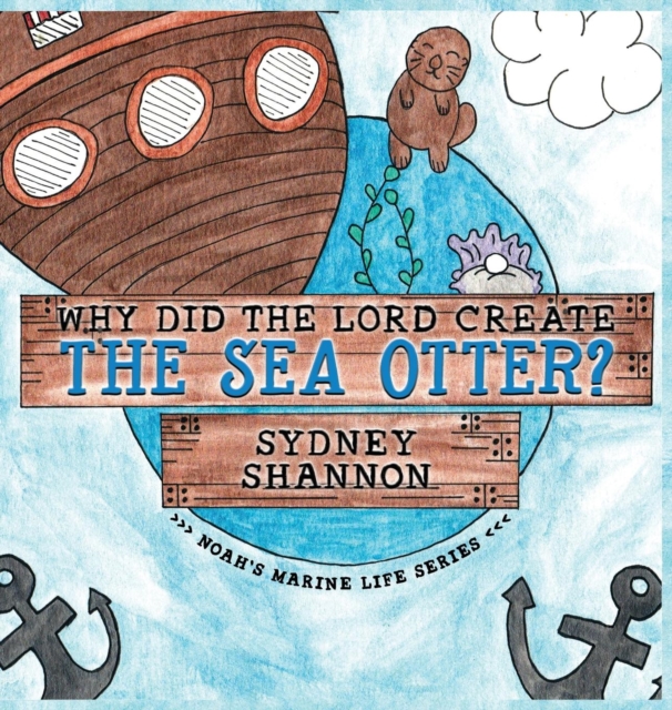 Why Did the Lord Create the Sea Otter?, Hardback Book