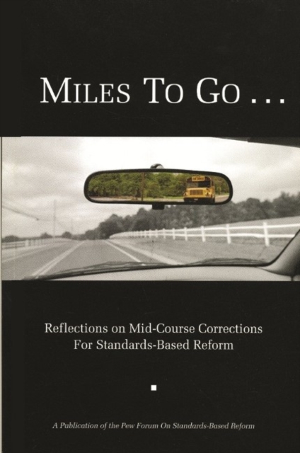 Miles to Go : Reflections on Mid-Course Corrections for Standards-Based Reform, Paperback / softback Book