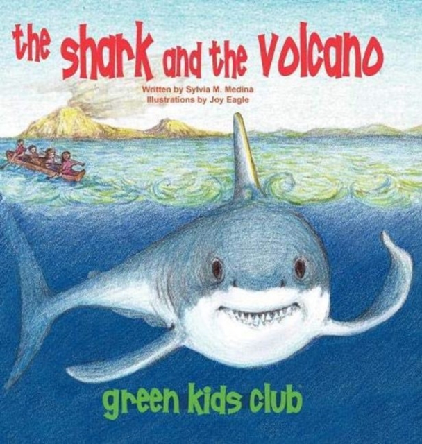 The Shark and the Volcano : The Green Kids go to Hawaii and learn about shark finning. They help to save the shark., Hardback Book