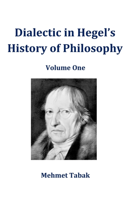 Dialectic in Hegel's History of Philosophy : Volume One, Paperback / softback Book