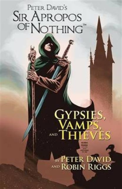 Sir Apropos of Nothing : Gypsies, Vamps, & Thieves, Paperback / softback Book