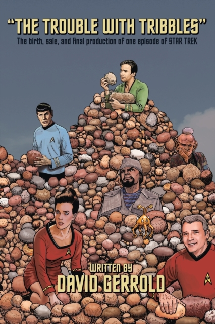 The Trouble With Tribbles : The Birth, Sale, and Final Production of One Episode of Star Trek, Paperback / softback Book