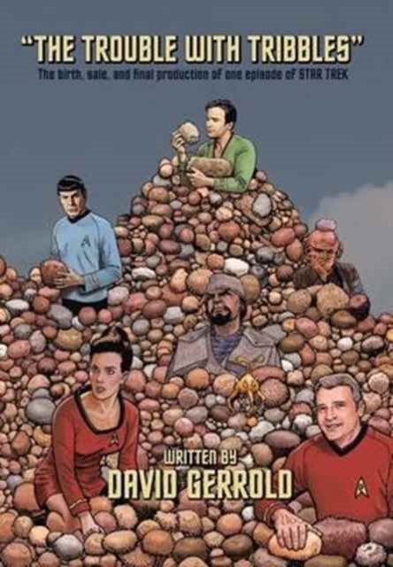 The Trouble With Tribbles : The Birth, Sale, and Final Production of One Episode of Star Trek, Hardback Book