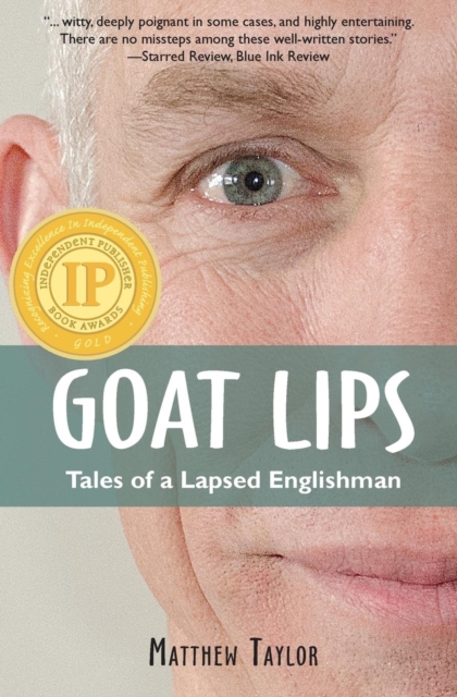 Goat Lips : Tales of a Lapsed Englishman, Paperback / softback Book