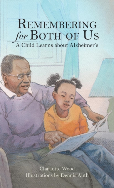 Remembering for Both of Us : A Child Learns about Alzheimer's, Hardback Book