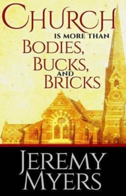 Church is More than Bodies, Bucks, and Bricks, Paperback / softback Book