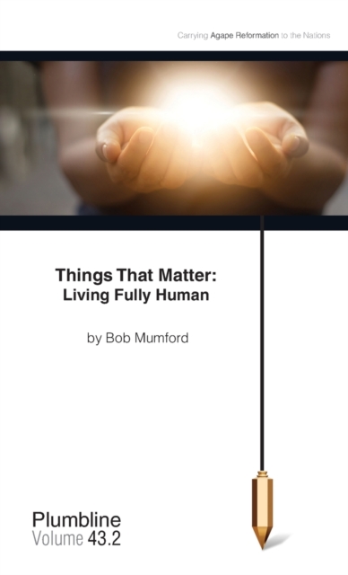 Things that Matter : Living Fully Human, Paperback / softback Book