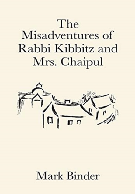 The Misadventures of Rabbi Kibbitz and Mrs. Chaipul, Hardback Book
