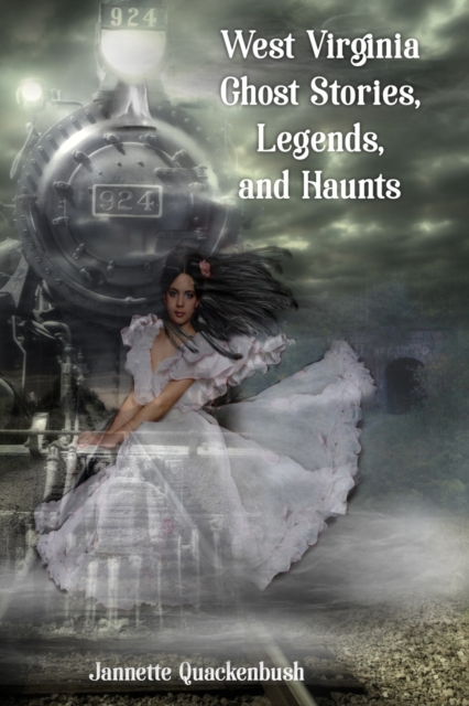 West Virginia Ghost Stories, Legends, and Haunts, Paperback / softback Book