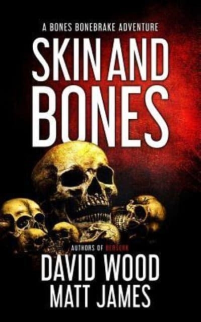 Skin and Bones : A Bones Bonebrake Adventure, Paperback / softback Book