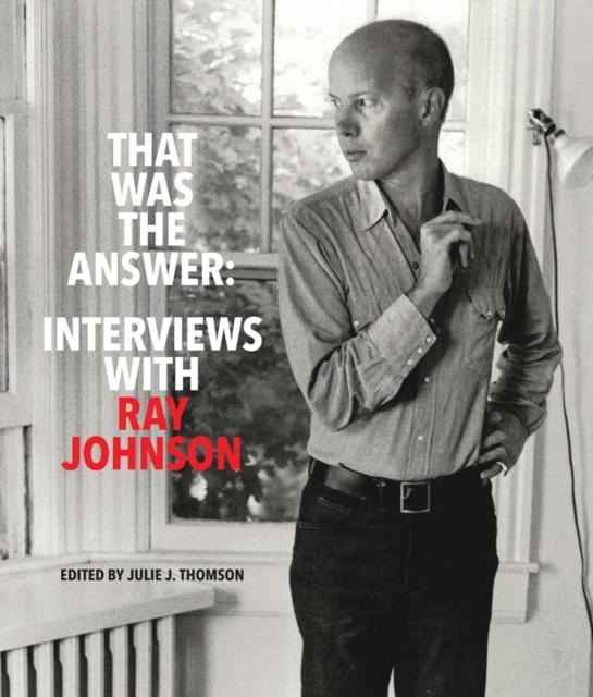 That Was the Answer: Interviews with Ray Johnson, Paperback / softback Book