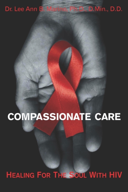 Compassionate Care : Healing For The Soul With HIV/AIDS, Paperback / softback Book