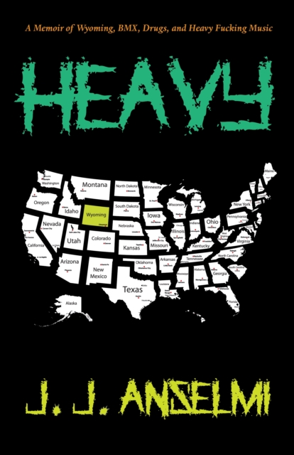 Heavy : A Memoir of Wyoming, BMX, Drugs, and Heavy Fucking Music, Paperback / softback Book