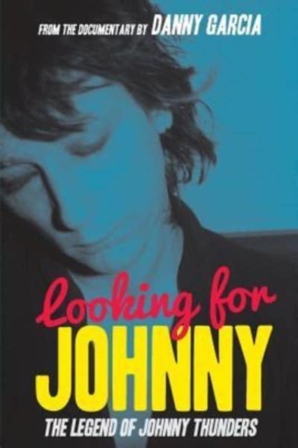 Looking For Johnny : The Legend of Johnny Thunders, Paperback / softback Book