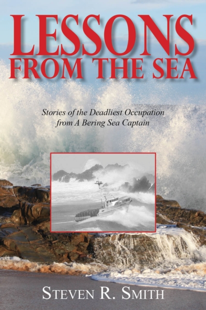 Lessons from the Sea : Stories of the Deadliest Occupation from a Bering Sea Captain, Paperback / softback Book