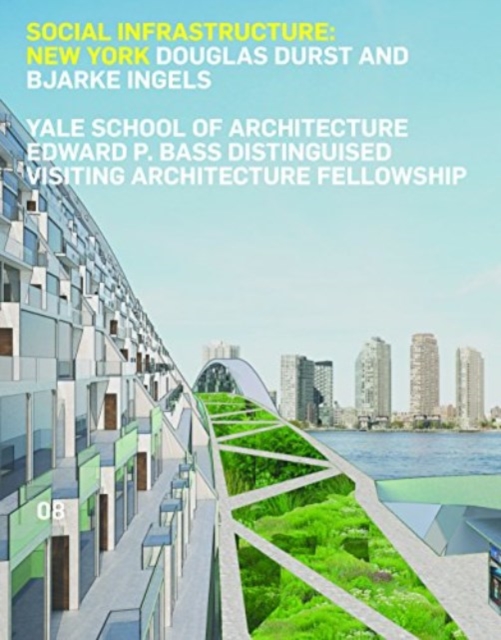 Social Infrastructure: New York : Douglas Durst and Bjarke Ingels, Paperback / softback Book