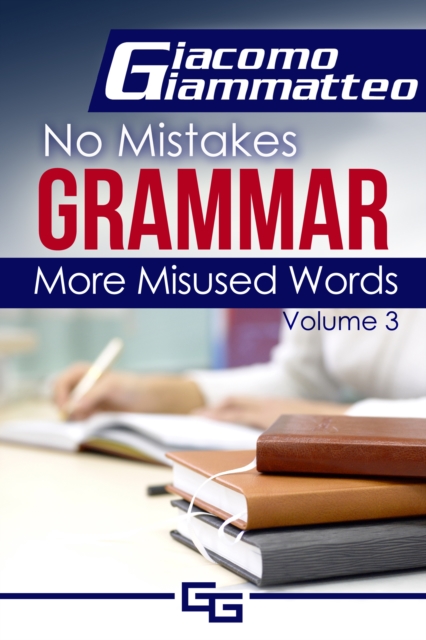 More Misused Words : No Mistakes Grammar, Volume III, EPUB eBook