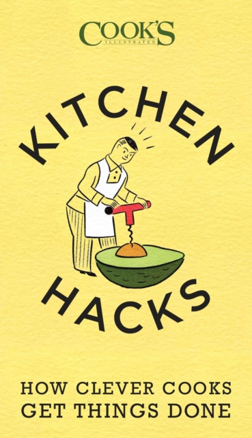 Kitchen Hacks : How Clever Cooks Get Things Done, Paperback / softback Book