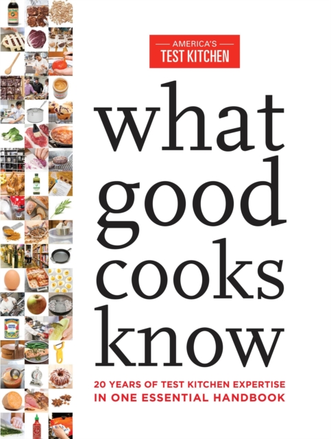What Good Cooks Know : 20 Years of Test Kitchen Expertise in One Essential Handbook, Hardback Book